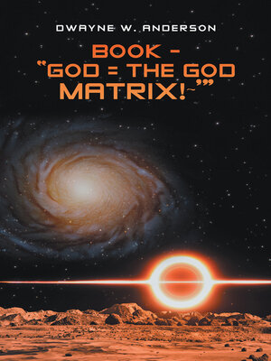 cover image of BOOK--"GOD = THE GOD MATRIX!~'"